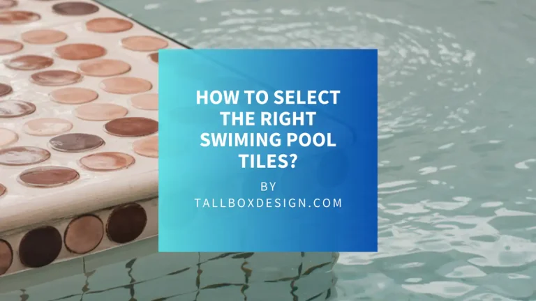 Read more about the article How to Choose Swimming Pool Tiles?
