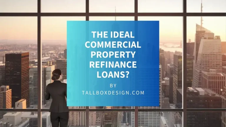 Read more about the article What are the Ideal Commercial Property Refinance Loans?