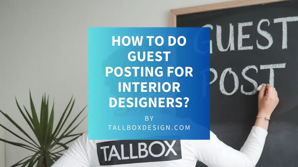 Guest Blogging for Interior Designers: A Strategic Guide